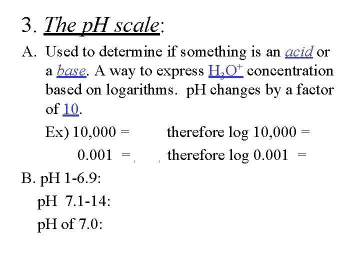 3. The p. H scale: A. Used to determine if something is an acid