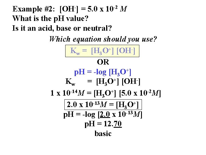 Example #2: [OH-] = 5. 0 x 10 -2 M What is the p.