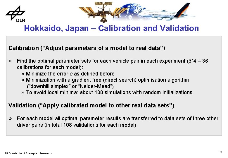 Hokkaido, Japan – Calibration and Validation Calibration (“Adjust parameters of a model to real