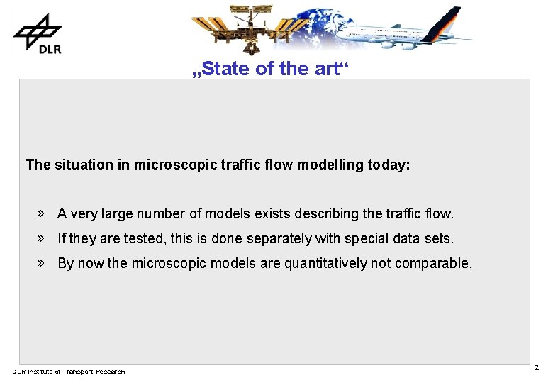„State of the art“ The situation in microscopic traffic flow modelling today: » A