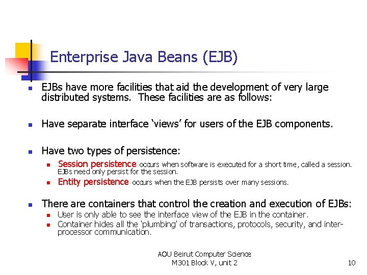 Enterprise Java Beans (EJB) n EJBs have more facilities that aid the development of