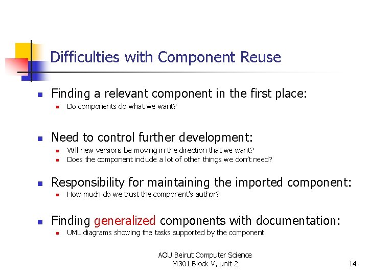 Difficulties with Component Reuse n Finding a relevant component in the first place: n