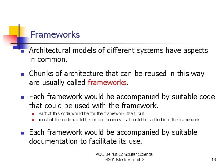 Frameworks n n n Architectural models of different systems have aspects in common. Chunks