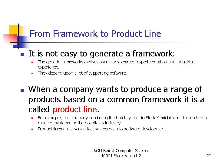 From Framework to Product Line n It is not easy to generate a framework: