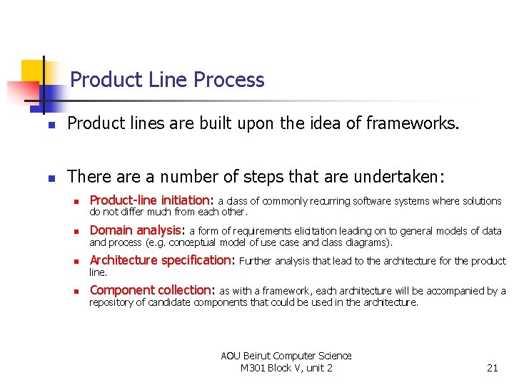 Product Line Process n Product lines are built upon the idea of frameworks. n