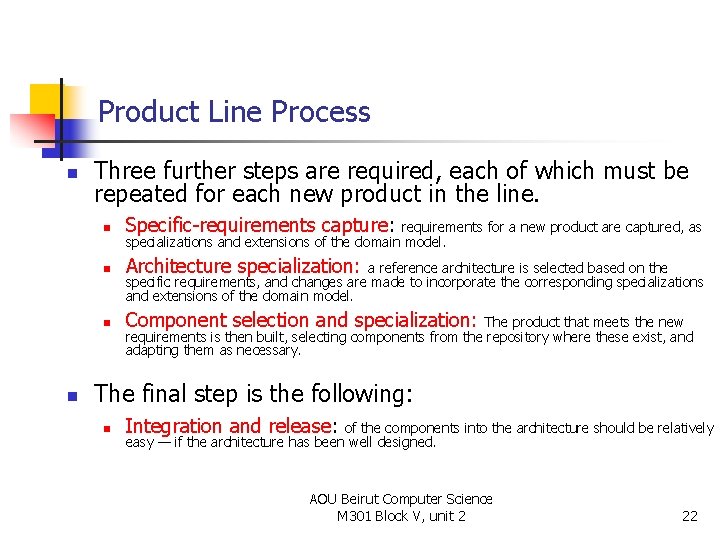 Product Line Process n n Three further steps are required, each of which must