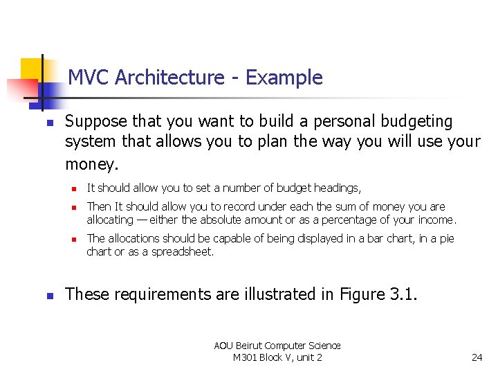 MVC Architecture - Example n Suppose that you want to build a personal budgeting