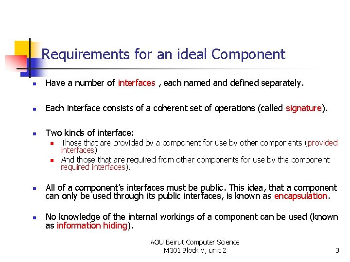 Requirements for an ideal Component n Have a number of interfaces , each named
