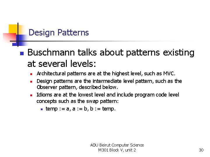Design Patterns n Buschmann talks about patterns existing at several levels: n n n