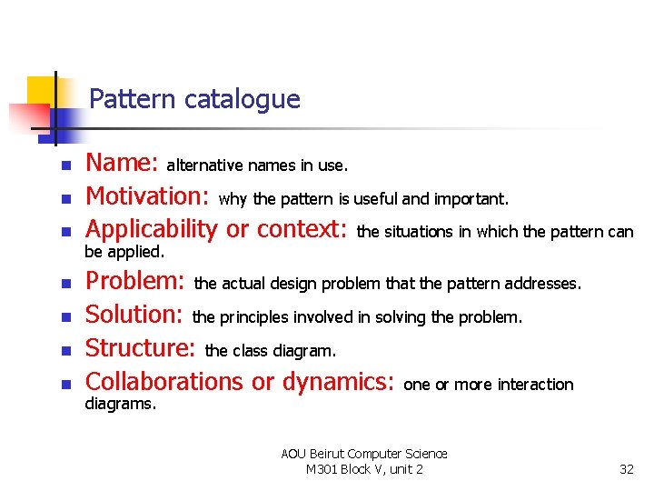 Pattern catalogue n n n n Name: alternative names in use. Motivation: why the