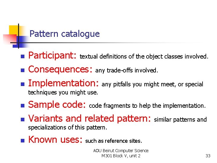 Pattern catalogue n n n Participant: textual definitions of the object classes involved. Consequences: