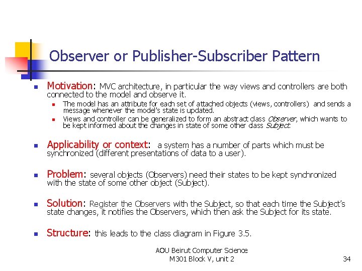 Observer or Publisher-Subscriber Pattern n Motivation: MVC architecture, in particular the way views and