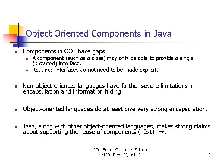 Object Oriented Components in Java n Components in OOL have gaps. n n A