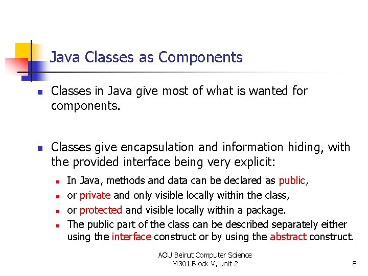 Java Classes as Components n n Classes in Java give most of what is