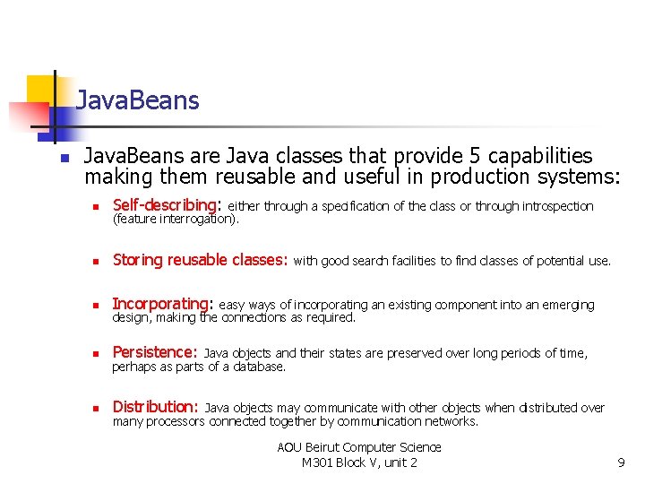 Java. Beans n Java. Beans are Java classes that provide 5 capabilities making them