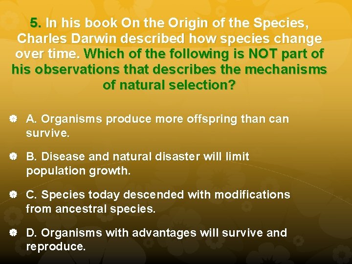 5. In his book On the Origin of the Species, Charles Darwin described how