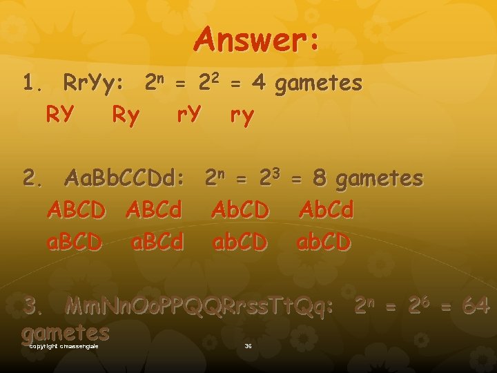 Answer: 1. Rr. Yy: 2 n = 22 = 4 gametes RY Ry r.
