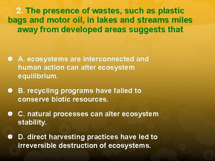 2. The presence of wastes, such as plastic bags and motor oil, in lakes