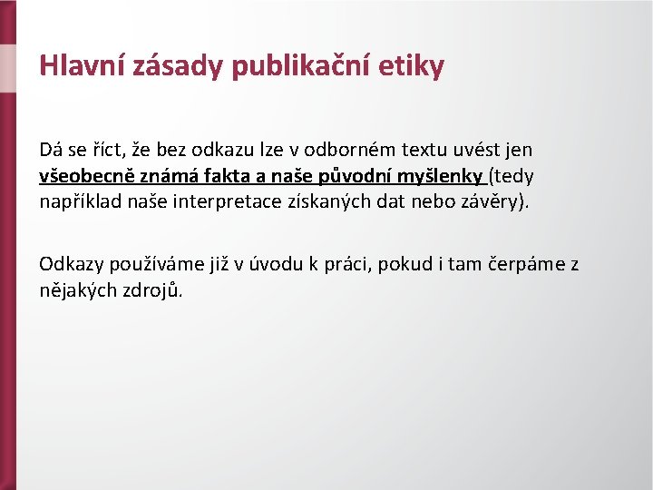 Hlavní zásady publikační etiky Dá se říct, že bez odkazu lze v odborném textu