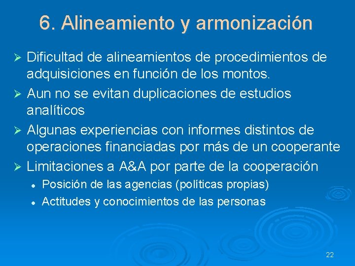 6. Alineamiento y armonización Dificultad de alineamientos de procedimientos de adquisiciones en función de