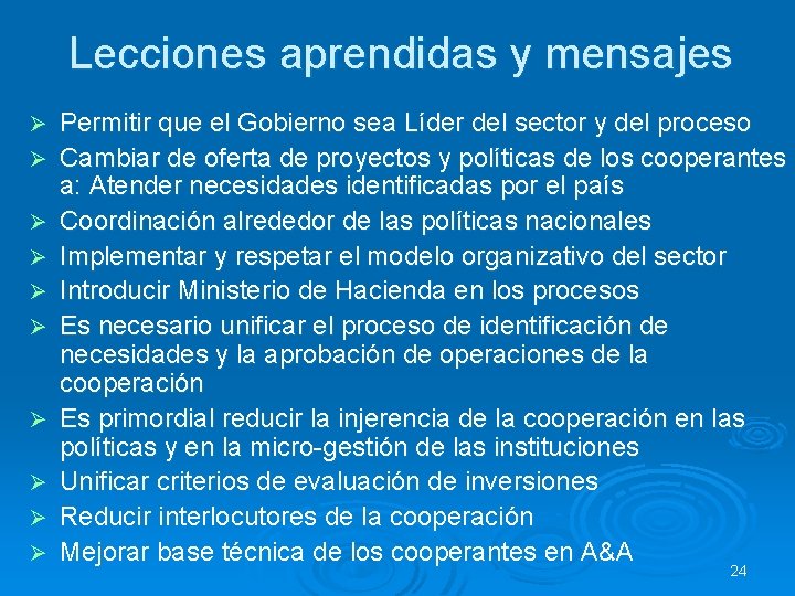 Lecciones aprendidas y mensajes Ø Ø Ø Ø Ø Permitir que el Gobierno sea