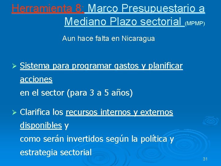 Herramienta 8: Marco Presupuestario a Mediano Plazo sectorial (MPMP) Aun hace falta en Nicaragua