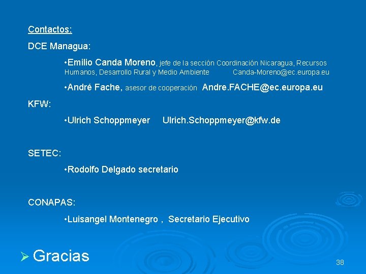 Contactos: DCE Managua: • Emilio Canda Moreno, jefe de la sección Coordinación Nicaragua, Recursos