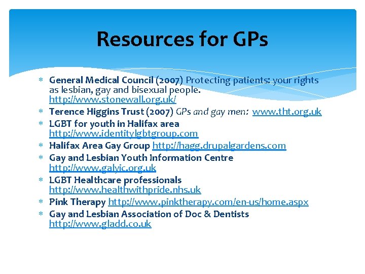 Resources for GPs General Medical Council (2007) Protecting patients: your rights as lesbian, gay