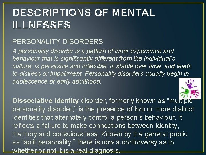 DESCRIPTIONS OF MENTAL ILLNESSES PERSONALITY DISORDERS A personality disorder is a pattern of inner