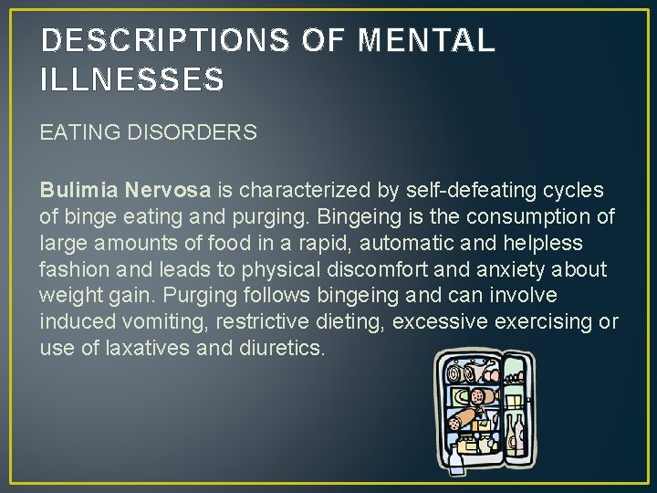 DESCRIPTIONS OF MENTAL ILLNESSES EATING DISORDERS Bulimia Nervosa is characterized by self-defeating cycles of