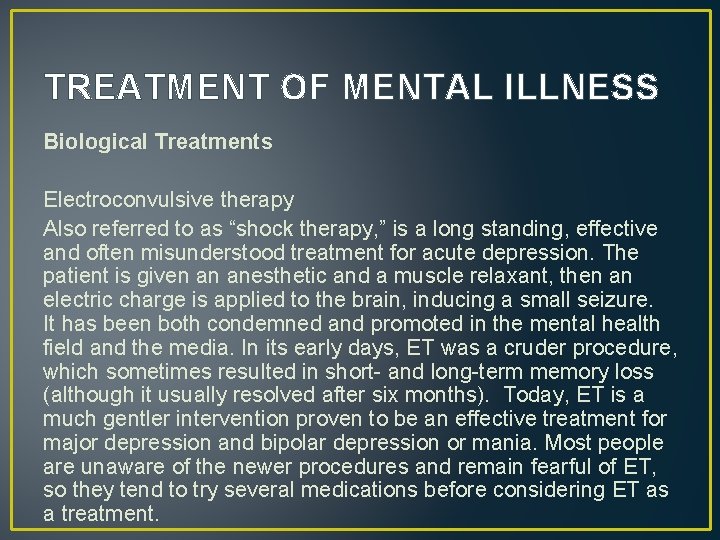 TREATMENT OF MENTAL ILLNESS Biological Treatments Electroconvulsive therapy Also referred to as “shock therapy,