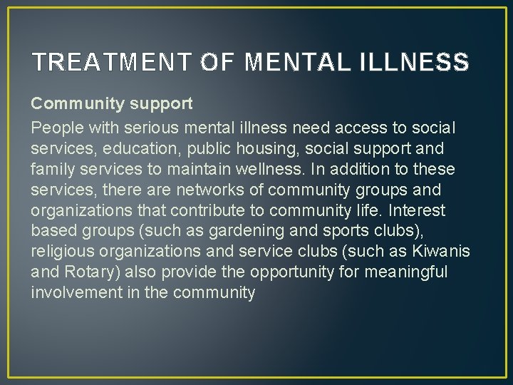 TREATMENT OF MENTAL ILLNESS Community support People with serious mental illness need access to