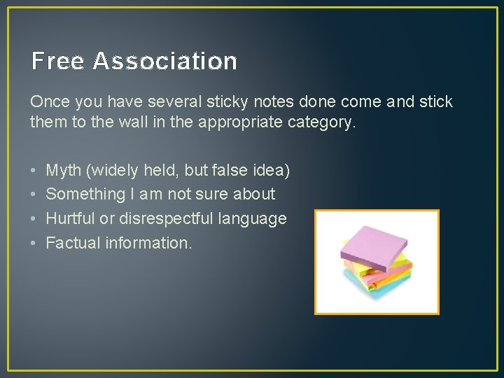 Free Association Once you have several sticky notes done come and stick them to