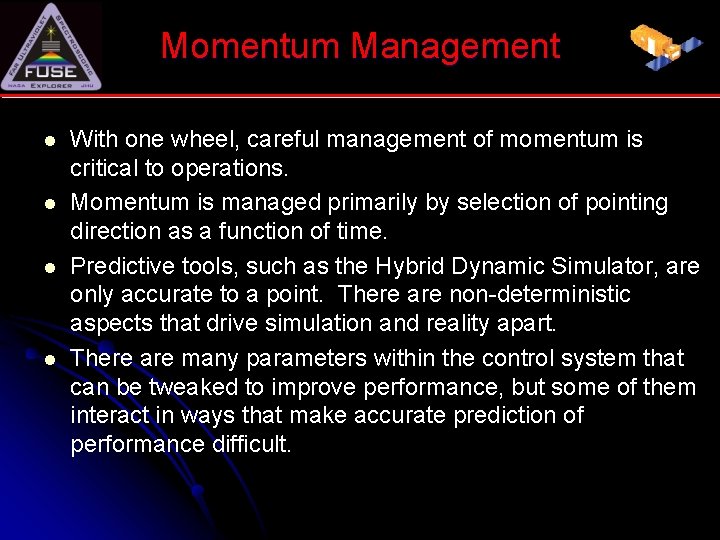 Momentum Management l l With one wheel, careful management of momentum is critical to