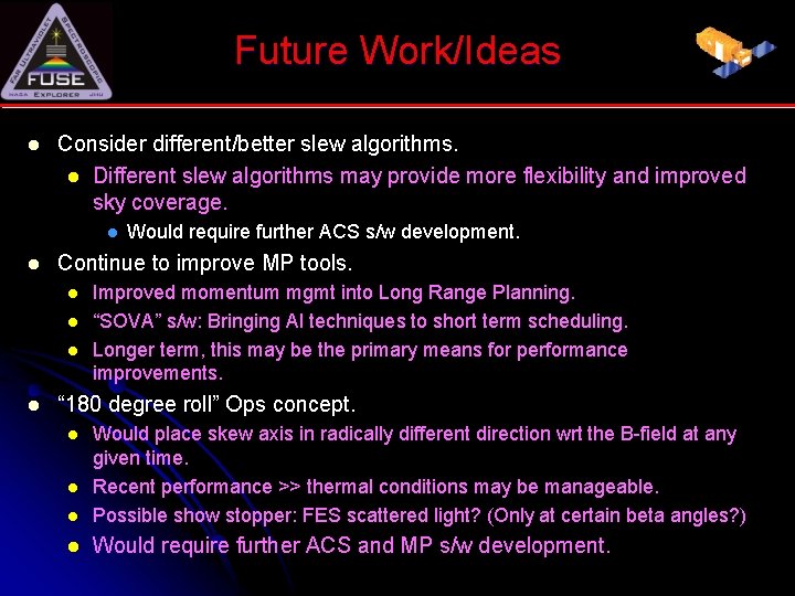 Future Work/Ideas l Consider different/better slew algorithms. l Different slew algorithms may provide more
