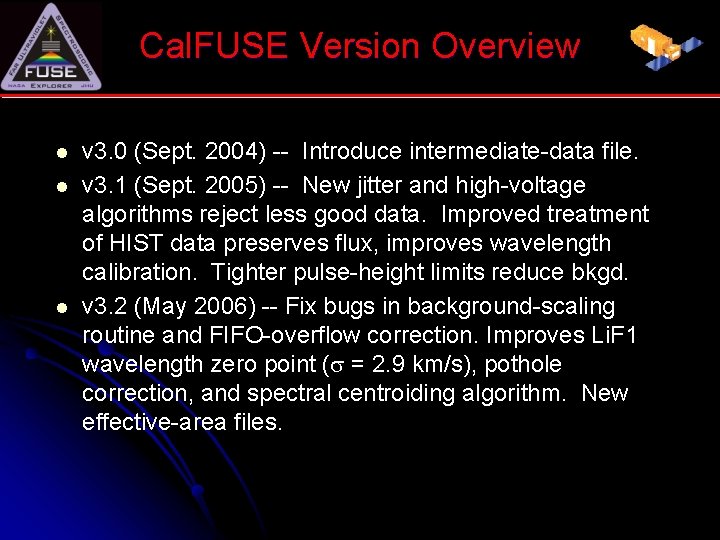 Cal. FUSE Version Overview l l l v 3. 0 (Sept. 2004) -- Introduce