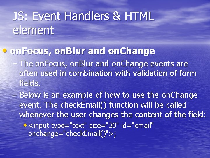 JS: Event Handlers & HTML element • on. Focus, on. Blur and on. Change