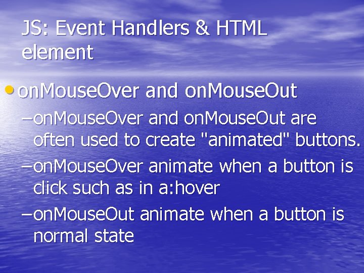 JS: Event Handlers & HTML element • on. Mouse. Over and on. Mouse. Out