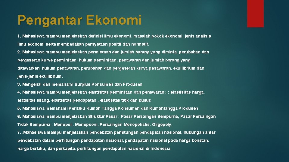 Pengantar Ekonomi 1. Mahasiswa mampu menjelaskan definisi ilmu ekonomi, masalah pokok ekonomi, jenis analisis