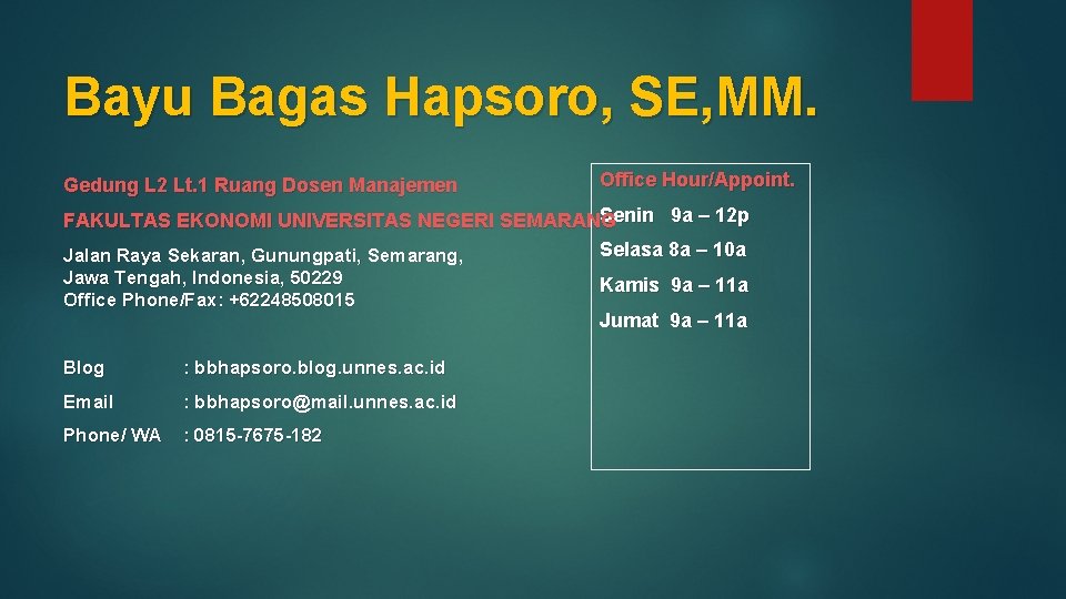 Bayu Bagas Hapsoro, SE, MM. Gedung L 2 Lt. 1 Ruang Dosen Manajemen Office