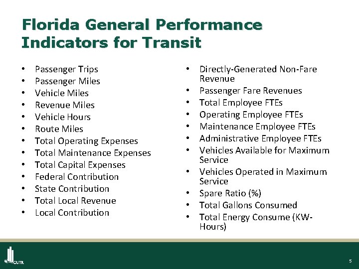 Florida General Performance Indicators for Transit • • • • Passenger Trips Passenger Miles