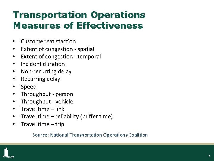 Transportation Operations Measures of Effectiveness • • • Customer satisfaction Extent of congestion -