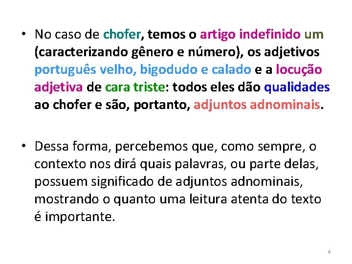  • No caso de chofer, temos o artigo indefinido um (caracterizando gênero e