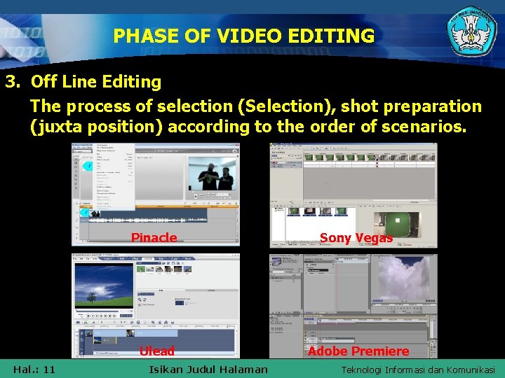 PHASE OF VIDEO EDITING 3. Off Line Editing The process of selection (Selection), shot