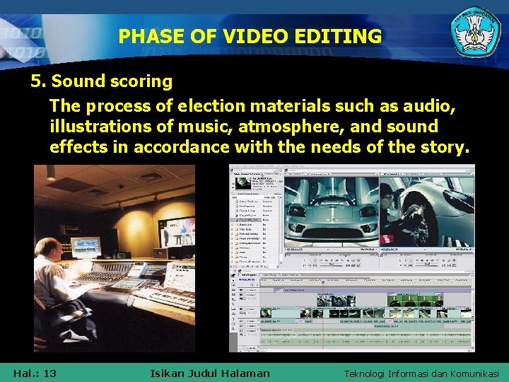 PHASE OF VIDEO EDITING 5. Sound scoring The process of election materials such as