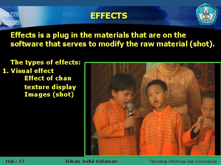 EFFECTS Effects is a plug in the materials that are on the software that