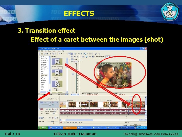 EFFECTS 3. Transition effect Effect of a caret between the images (shot) Hal. :