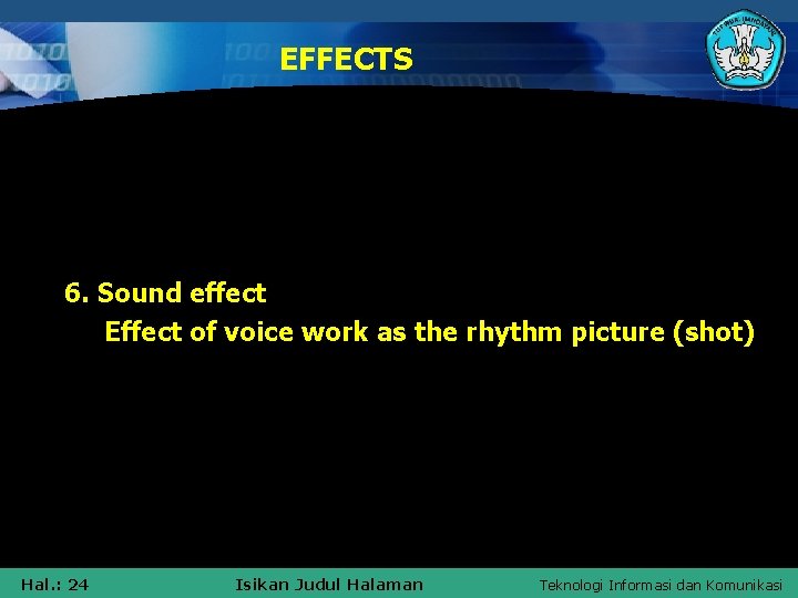EFFECTS 6. Sound effect Effect of voice work as the rhythm picture (shot) Hal.