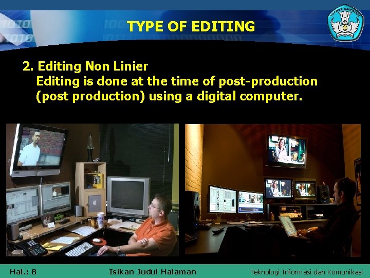 TYPE OF EDITING 2. Editing Non Linier Editing is done at the time of