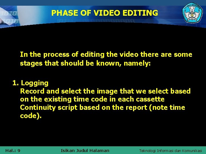 PHASE OF VIDEO EDITING In the process of editing the video there are some